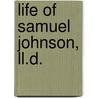 Life Of Samuel Johnson, Ll.D. door Onbekend