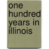 One Hundred Years In Illinois door Onbekend