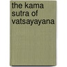 The Kama Sutra Of Vatsayayana door Onbekend