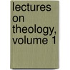 Lectures On Theology, Volume 1 door Onbekend