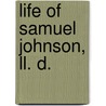 Life Of Samuel Johnson, Ll. D. door Onbekend