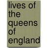 Lives of the Queens of England door Onbekend