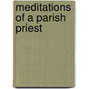 Meditations Of A Parish Priest door Onbekend