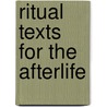 Ritual Texts For The Afterlife door Onbekend