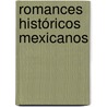 Romances Históricos Mexicanos door Onbekend