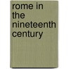 Rome In The Nineteenth Century by Unknown