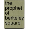 The Prophet Of Berkeley Square door Onbekend