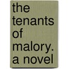The Tenants Of Malory. A Novel door Onbekend