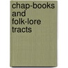 Chap-Books And Folk-Lore Tracts door Onbekend
