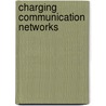 Charging Communication Networks door Onbekend