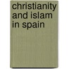 Christianity And Islam In Spain door Onbekend