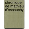 Chronique de Mathieu D'Escouchy door Onbekend
