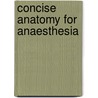 Concise Anatomy for Anaesthesia door Onbekend