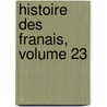 Histoire Des Franais, Volume 23 door Onbekend