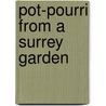 Pot-Pourri from a Surrey Garden by Unknown