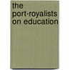The Port-Royalists On Education door Onbekend