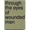 Through The Eyes Of Wounded Men door Onbekend