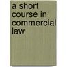 A Short Course In Commercial Law door Onbekend
