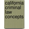 California Criminal Law Concepts by Unknown