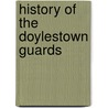 History Of The Doylestown Guards door Onbekend