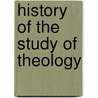 History Of The Study Of Theology door Onbekend