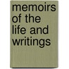 Memoirs Of The Life And Writings by Unknown