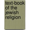 Text-Book Of The Jewish Religion door Onbekend