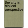 The City in Biblical Perspective door Onbekend