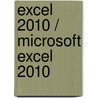 Excel 2010 / Microsoft Excel 2010 door Onbekend