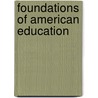 Foundations Of American Education by Unknown