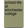 School-Life At Winchester College door Onbekend