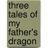 Three Tales of My Father's Dragon door Onbekend