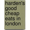 Harden's Good Cheap Eats In London door Onbekend