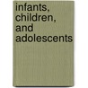 Infants, Children, and Adolescents door Onbekend