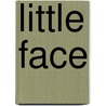 Little Face by Unknown