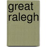 Great Ralegh by Unknown