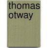 Thomas Otway by Unknown
