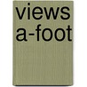 Views A-Foot by Unknown