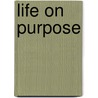 Life On Purpose by Unknown
