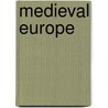 Medieval Europe door Onbekend