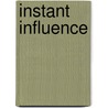 Instant Influence by Unknown