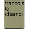 Francois Le Champi by Unknown
