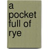 A Pocket Full Of Rye by Unknown