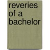 Reveries of a Bachelor door Onbekend