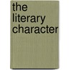 The Literary Character door Onbekend
