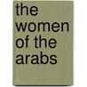 The Women Of The Arabs by Unknown