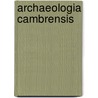 Archaeologia Cambrensis door Onbekend