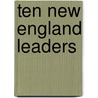 Ten New England Leaders by Unknown