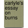 Carlyle's Essay On Burns door Onbekend