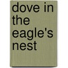 Dove in the Eagle's Nest by Unknown